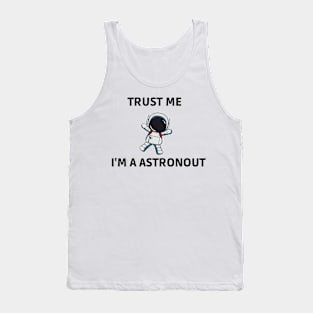 Trust me I am a astronout Tank Top